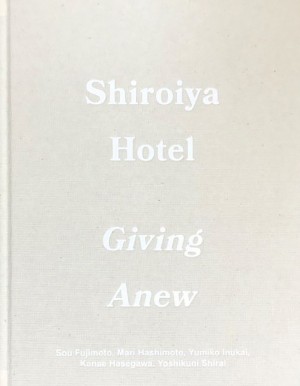 Shiroiya Hotel – Giving Anew