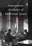 Atmospheres: Aesthetics of Emotional Spaces