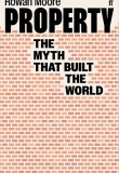 Property: The myth that built the world