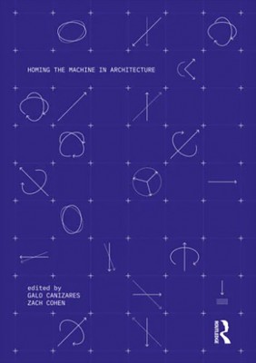 Homing the Machine in Architecture