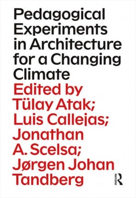 Pedagogical Experiments in Architecture for a Changing Climate