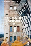 Le Corbusier’s Chandigarh Revisited