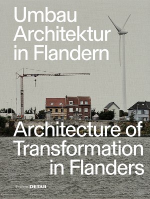 Umbau. Architecture of Transformation in Flanders