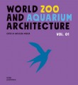 World Zoo and Aquarium Architecture Vol. 01