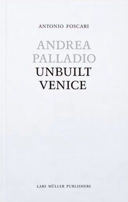 Andrea Palladio – Unbuilt Venice