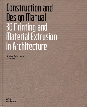 3D Printing and Material Extrusion in Architecture